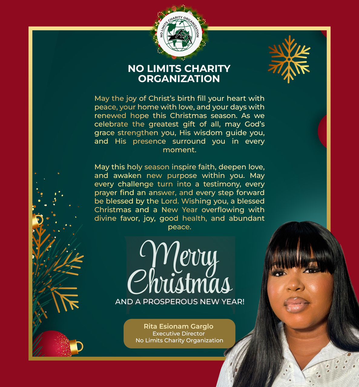 May the joy of Christ’s birth fill your heart with peace, your home with love, and your days with renewed hope this Christmas season.As we celebrate the greatest gift of all, may God’s grace strengthen you, His wisdom guide you, and His presence surround you in every moment.May this holy season inspire faith, deepen love, and awaken new purpose within you. May every challenge turn into a testimony, every prayer find an answer, and every step forward be blessed by the Lord.Wishing you, a blessed Christmas and a New Year overflowing with divine favor, joy, good health, and abundant peace.